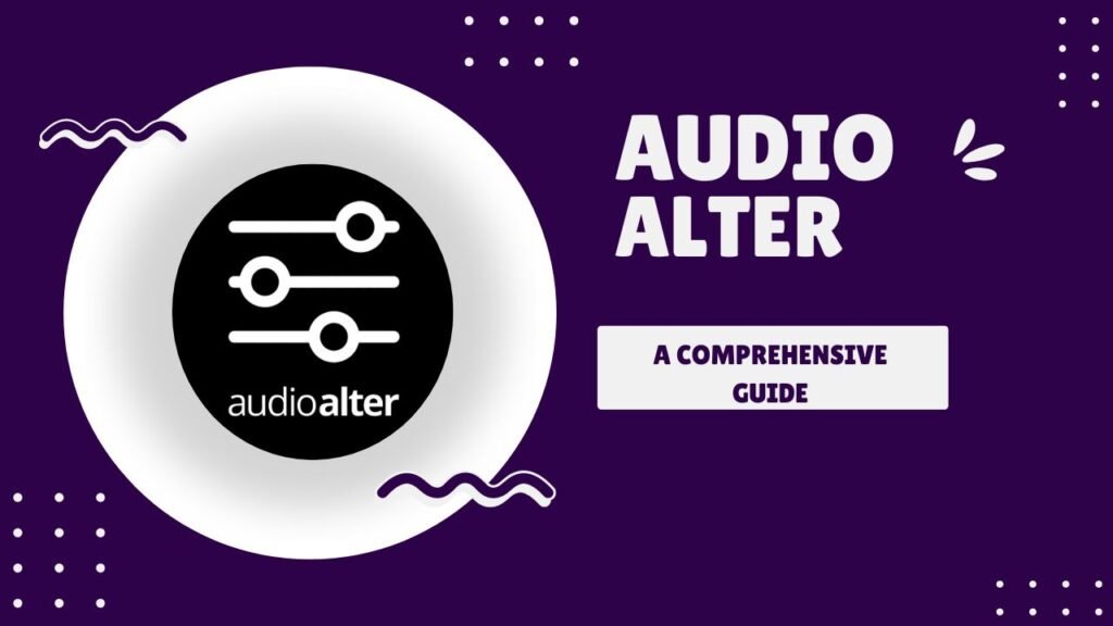 Audioalter A Comprehensive Guide