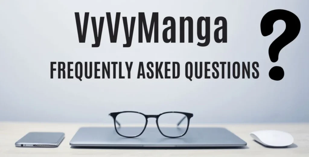 VyvyManga FAQs: